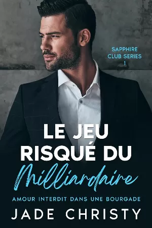 Jade Christy - Club Saphir, Tome 1 : Le Jeu Risqué du Milliardaire, Amour Interdit dans une Bourgade